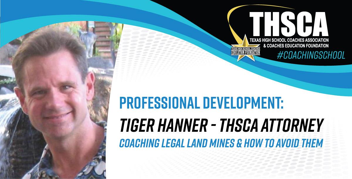 Coaching Legal Land Mines & How to Avoid Them - Tiger Hanner, Attorney Coaching Legal Land Mines & How to Avoid Them - Tiger Hanner, Attorney