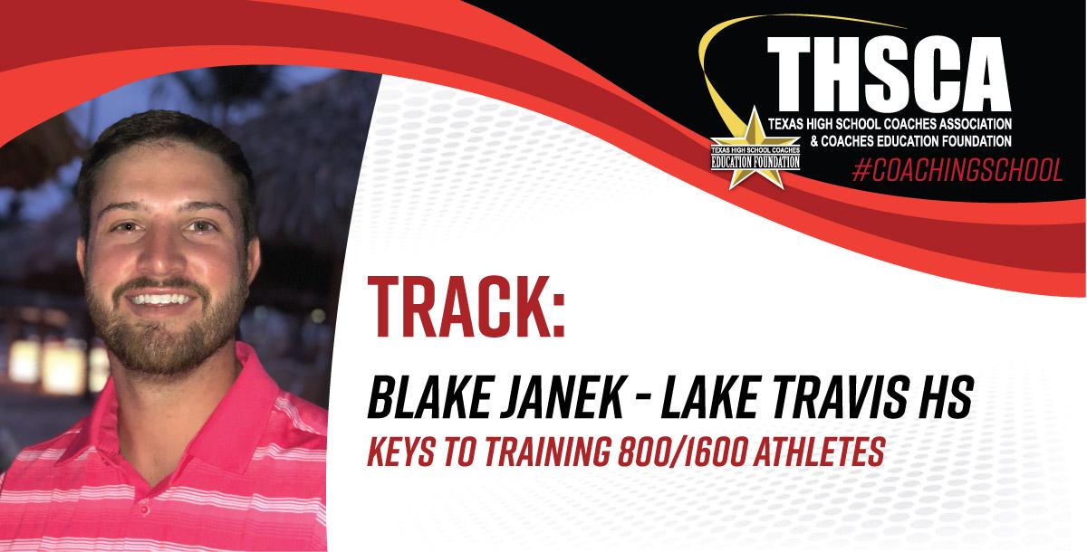 Keys to Training 800/1600m Athletes - Blake Janek, Lake Travis HS Keys to Training 800/1600m Athletes - Blake Janek, Lake Travis HS