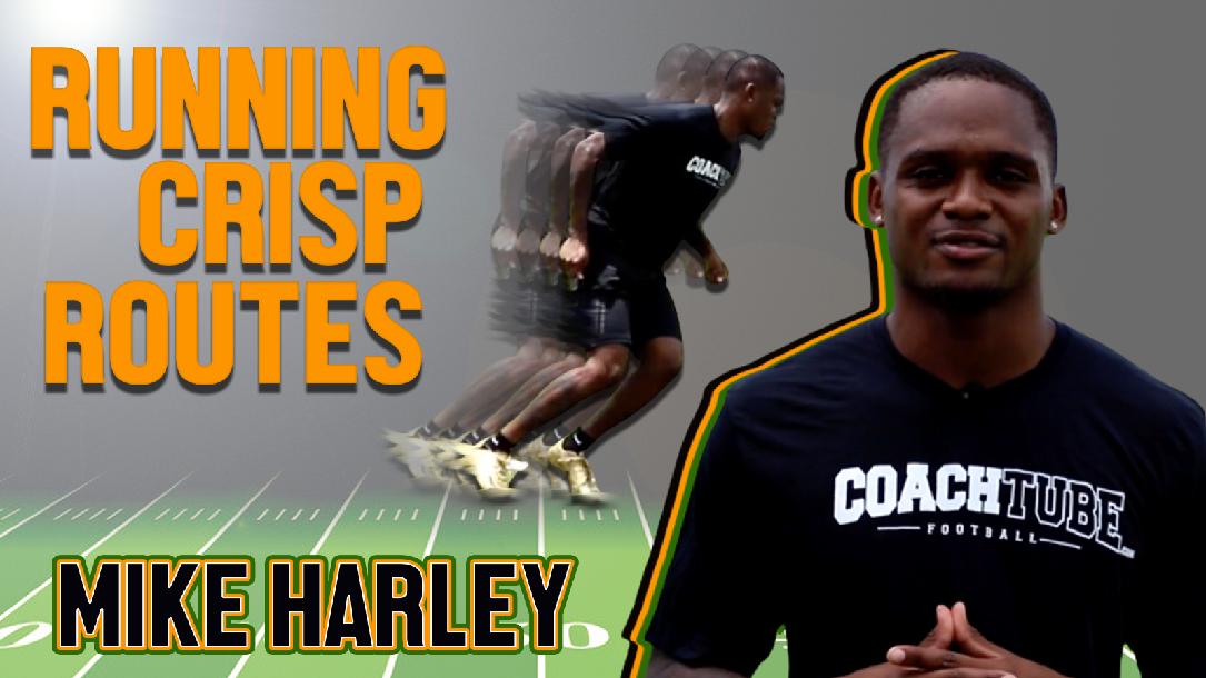 Running Crisp Routes with Mike Harley, Jr. Running Crisp Routes with Mike Harley, Jr.