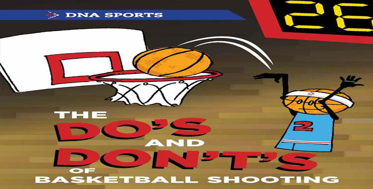 The Do`s and Don`t`s of Basketball Shooting The Do`s and Don`t`s of Basketball Shooting