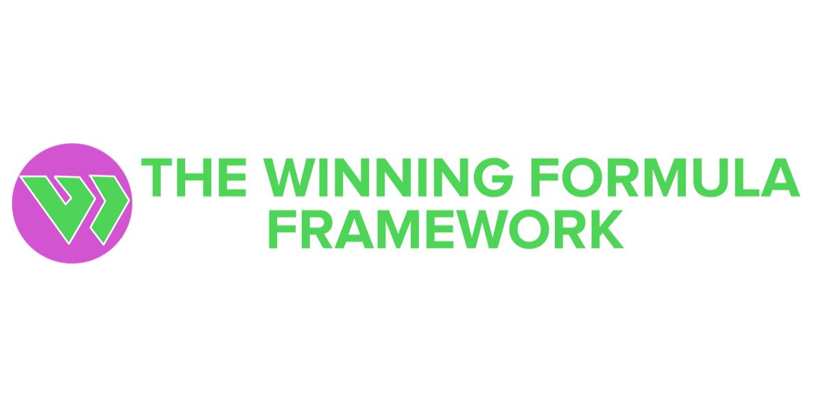 The Winning Formula Framework The Winning Formula Framework
