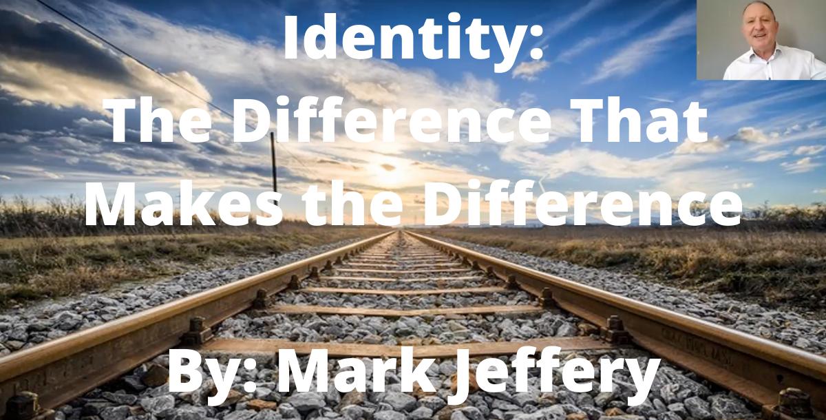 Identity- The Difference That Makes The Difference Identity- The Difference That Makes The Difference