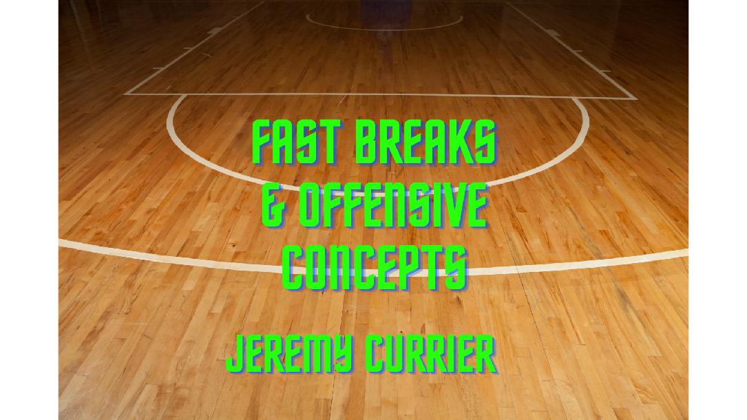 Fast Break and Offensive Concepts Fast Break and Offensive Concepts