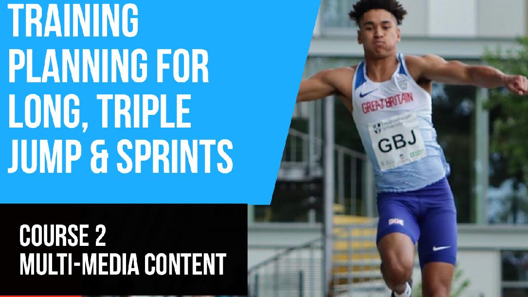 TRAINING PLANNING FOR LONG, TRIPLE JUMP AND SPRINTS COURSE 2 TRAINING PLANNING FOR LONG, TRIPLE JUMP AND SPRINTS COURSE 2