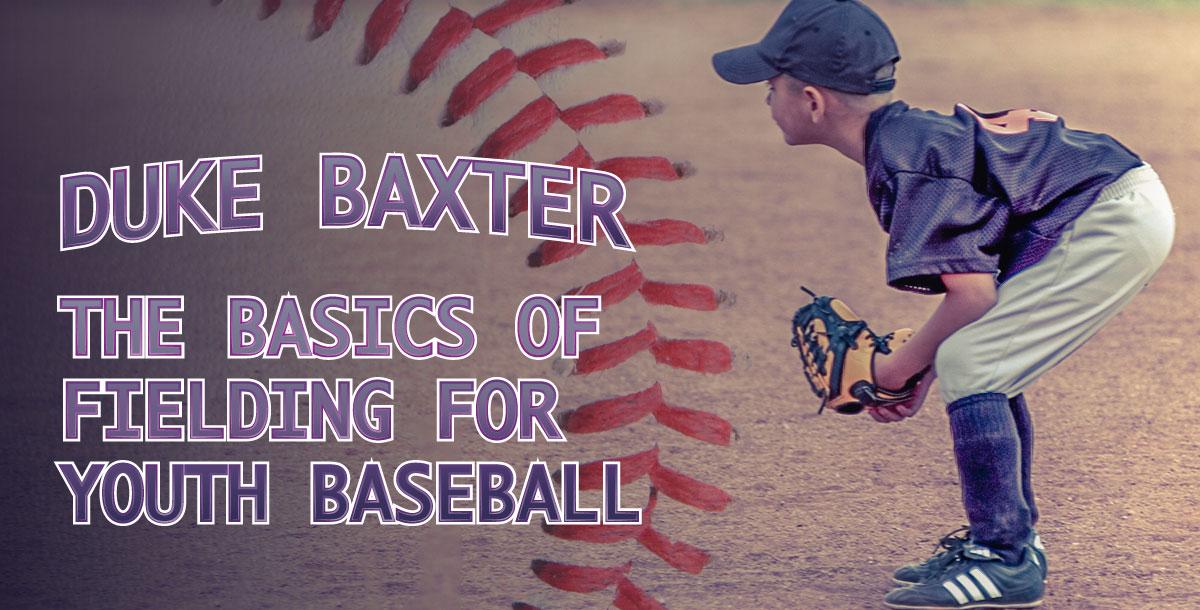 The Basics of Fielding for Youth Baseball The Basics of Fielding for Youth Baseball