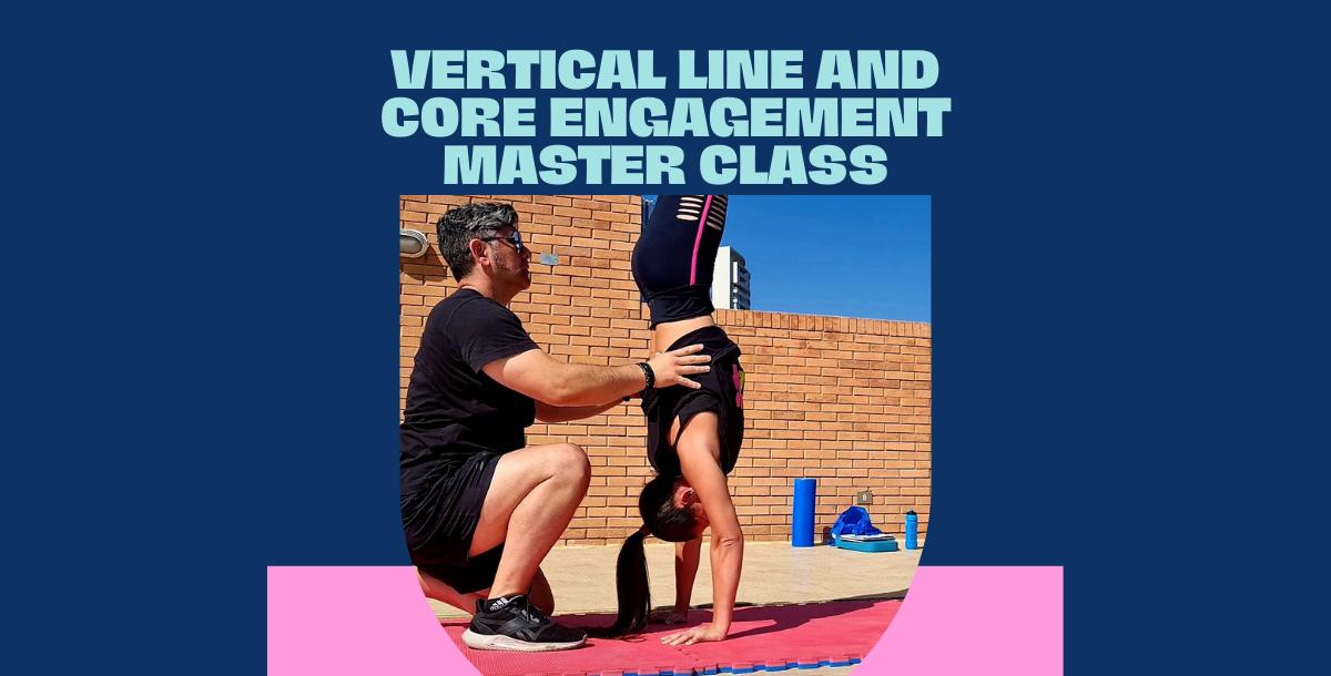 Vertical Line and Core Engagement Master Class Vertical Line and Core Engagement Master Class