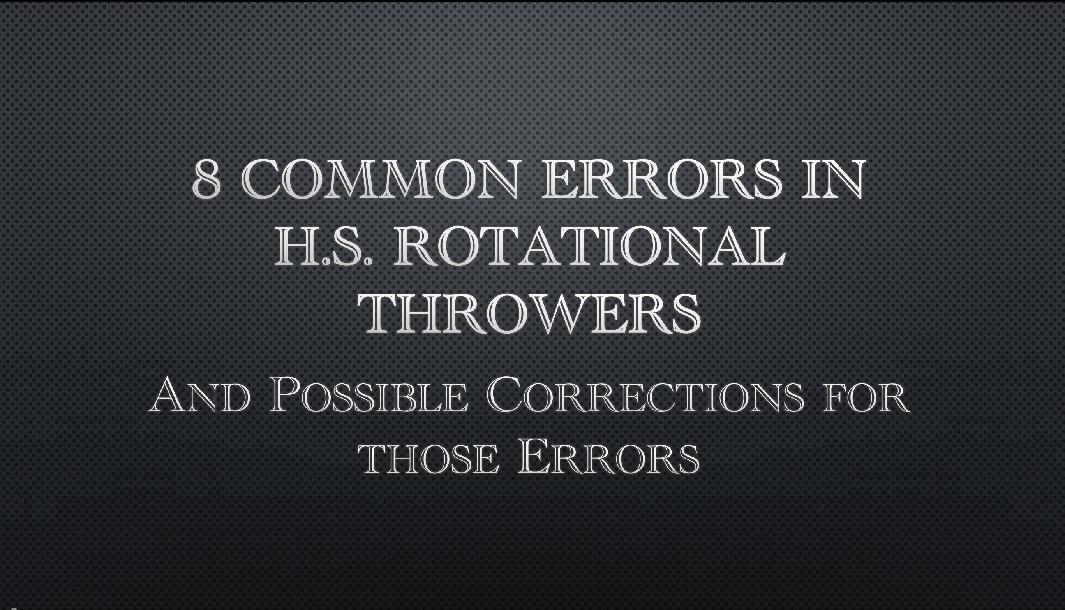8 Common Errors in HS Rotational Throwers & Drills to Correct Those Errors 8 Common Errors in HS Rotational Throwers & Drills to Correct Those Errors