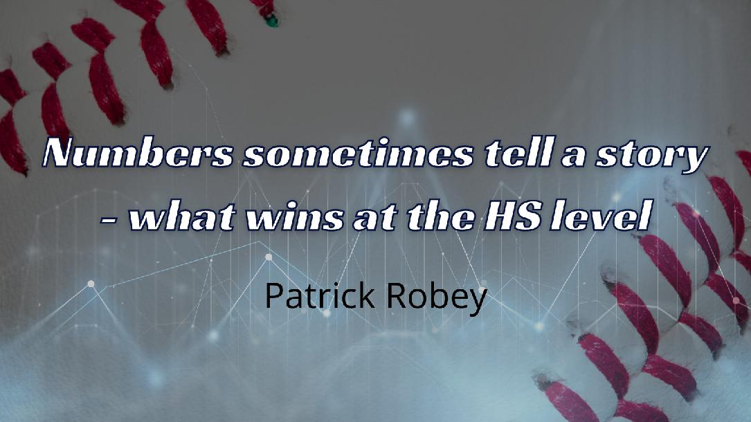 Patrick Robey: Numbers sometimes tell a story-what wins at the HS level Patrick Robey: Numbers sometimes tell a story-what wins at the HS level