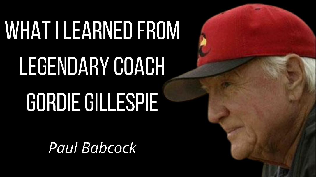 Paul Babcock: What I learned from Legendary Coach Gordie Gillespie Paul Babcock: What I learned from Legendary Coach Gordie Gillespie