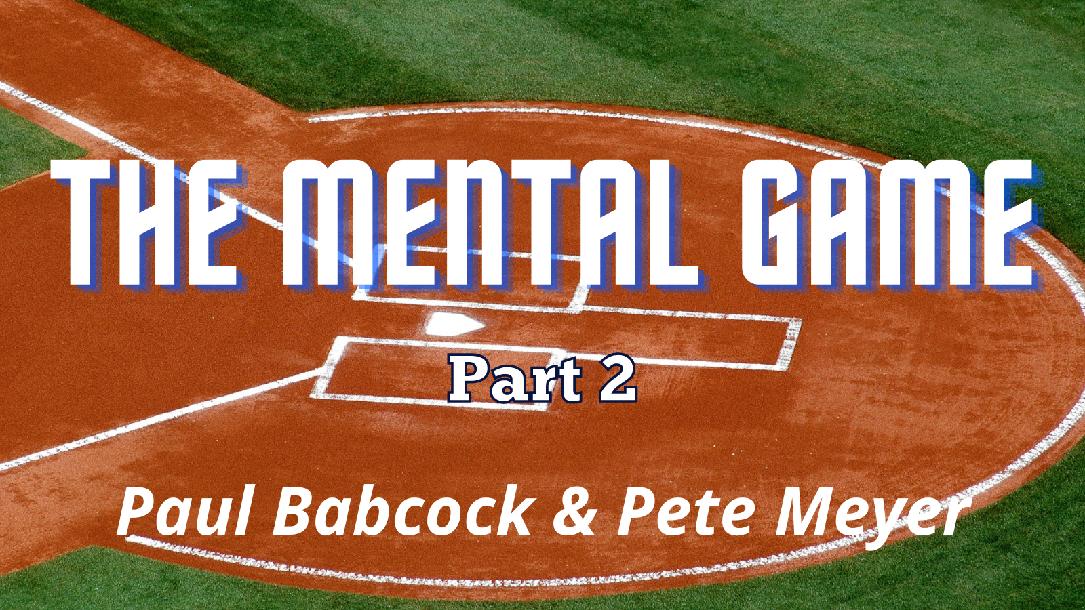 The Mental Game - Part 2 with Paul Babcock and Pete Meyer The Mental Game - Part 2 with Paul Babcock and Pete Meyer