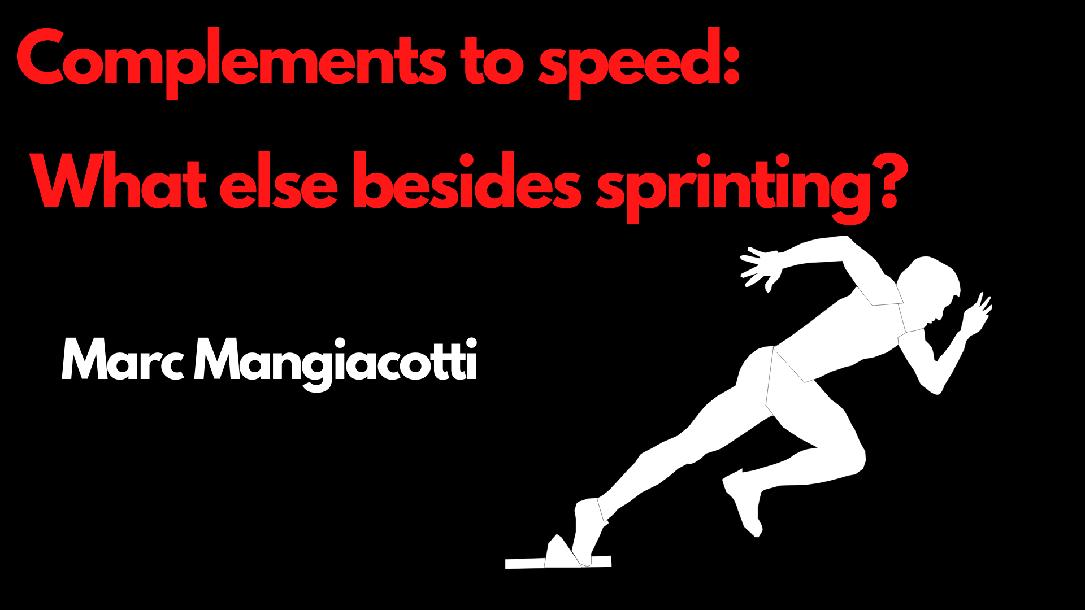 Marc Mangiacotti: Complements to speed: What else besides sprinting? Marc Mangiacotti: Complements to speed: What else besides sprinting?