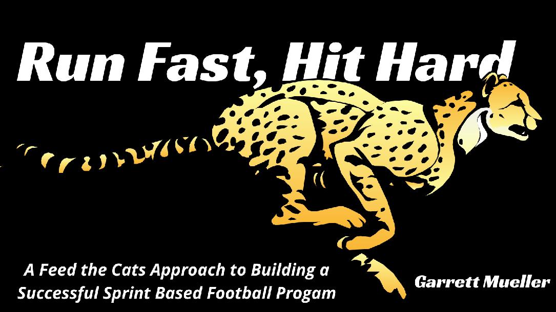 Garrett Mueller: Building a Successful Sprint Based Football Program Garrett Mueller: Building a Successful Sprint Based Football Program