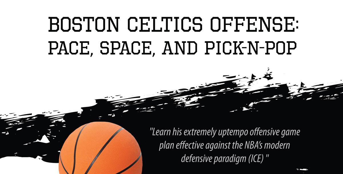 Boston Celtics Offense: Pace, Space, and Pick-N-Pop Boston Celtics Offense: Pace, Space, and Pick-N-Pop
