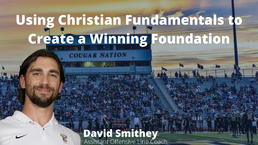 Using Christian Fundamentals to Create a Winning Foundation Using Christian Fundamentals to Create a Winning Foundation