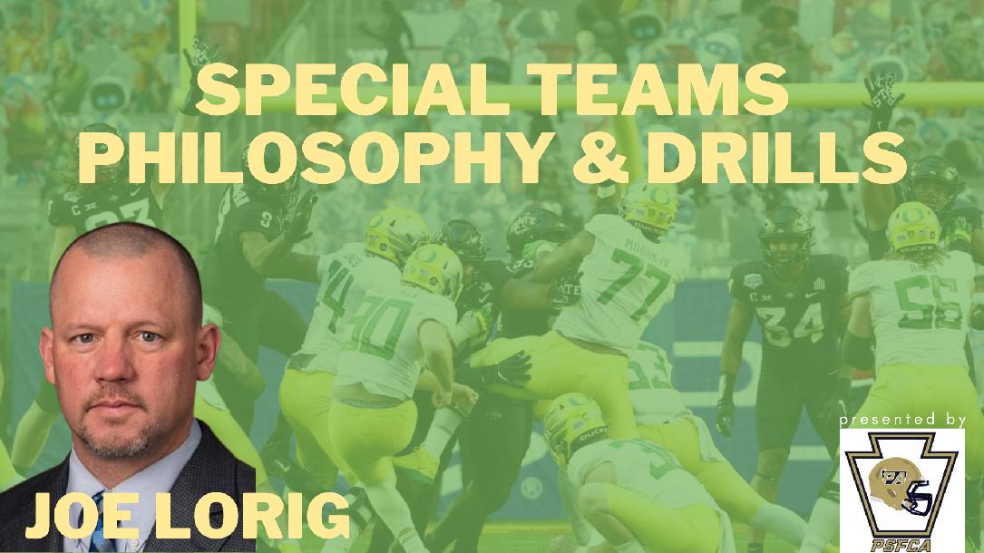 Joe Lorig - Special Teams Philosophy & Drills Joe Lorig - Special Teams Philosophy & Drills