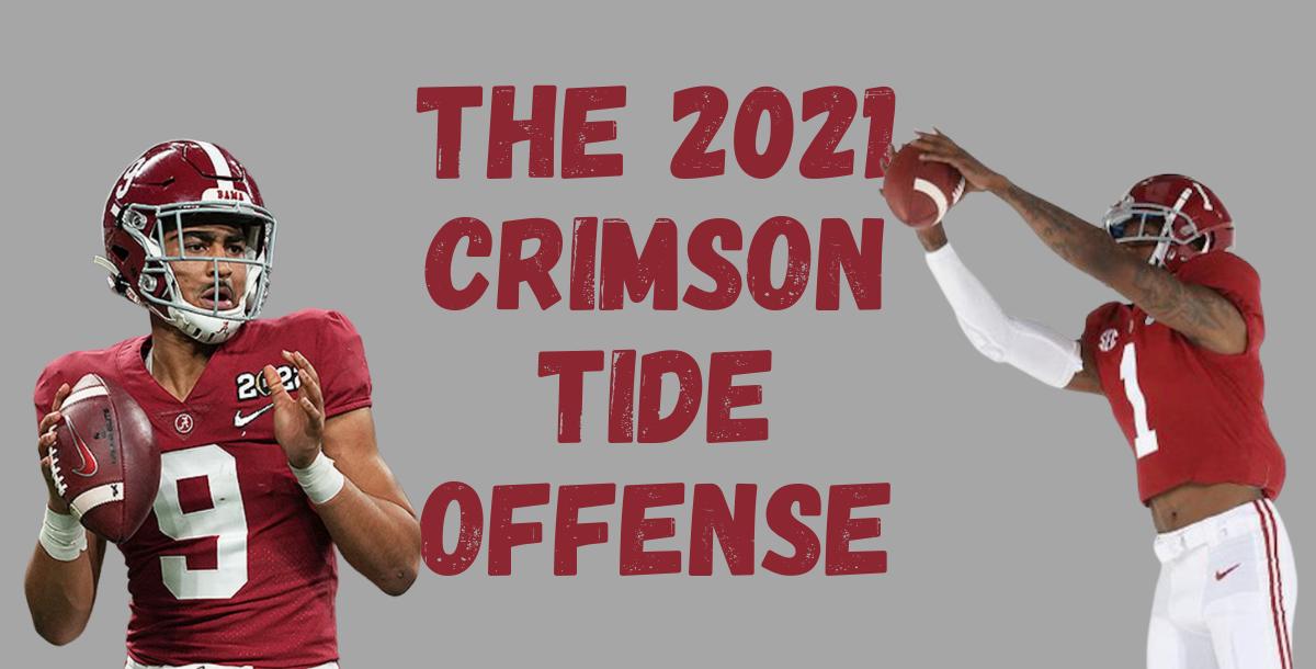 The 2021 Crimson Tide Offense The 2021 Crimson Tide Offense