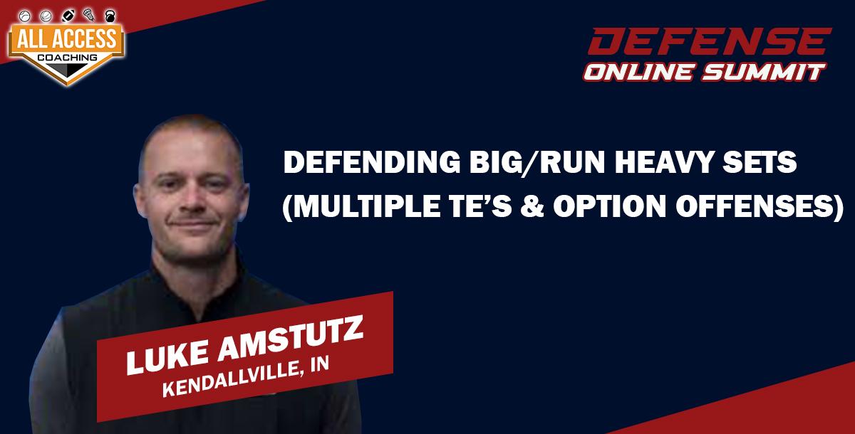 Defending BIG/Run Heavy Sets (Multiple TE’s & Option Offenses) Defending BIG/Run Heavy Sets (Multiple TE’s & Option Offenses)
