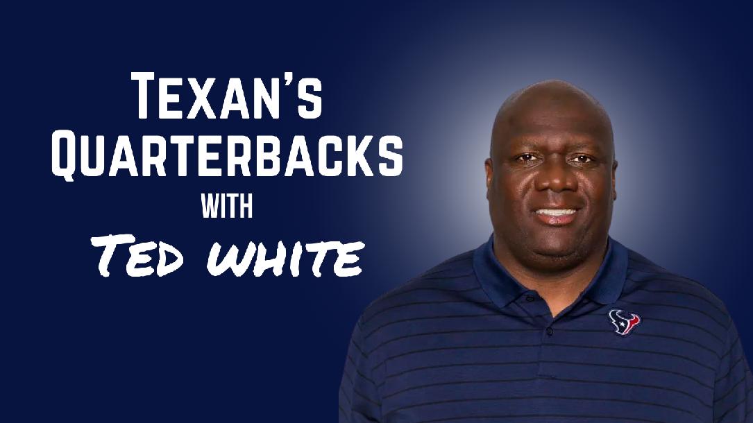 Texan’s Quarterbacks with Ted White Texan’s Quarterbacks with Ted White