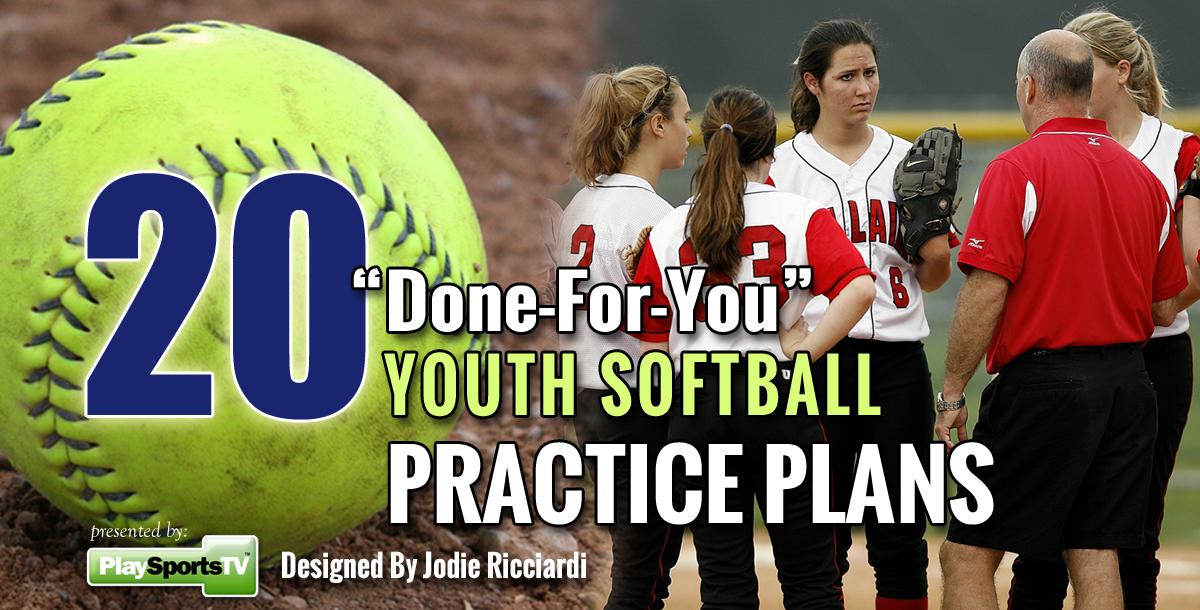 20 Done-For-You Youth Softball Practices 20 Done-For-You Youth Softball Practices