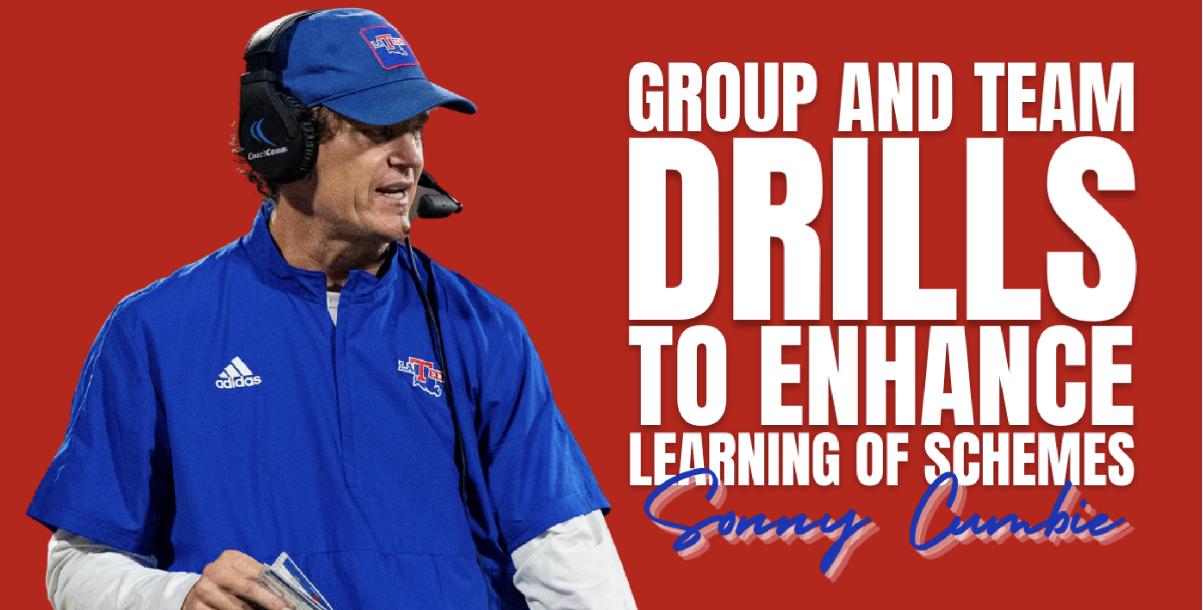 Group and Team Drills to Enhance Learning of Schemes- Sonny Cumbie Group and Team Drills to Enhance Learning of Schemes- Sonny Cumbie