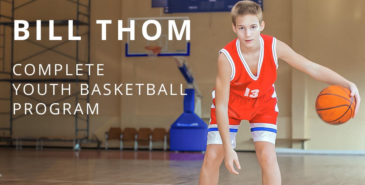Bill Thom: Complete Youth Basketball Program Bill Thom: Complete Youth Basketball Program
