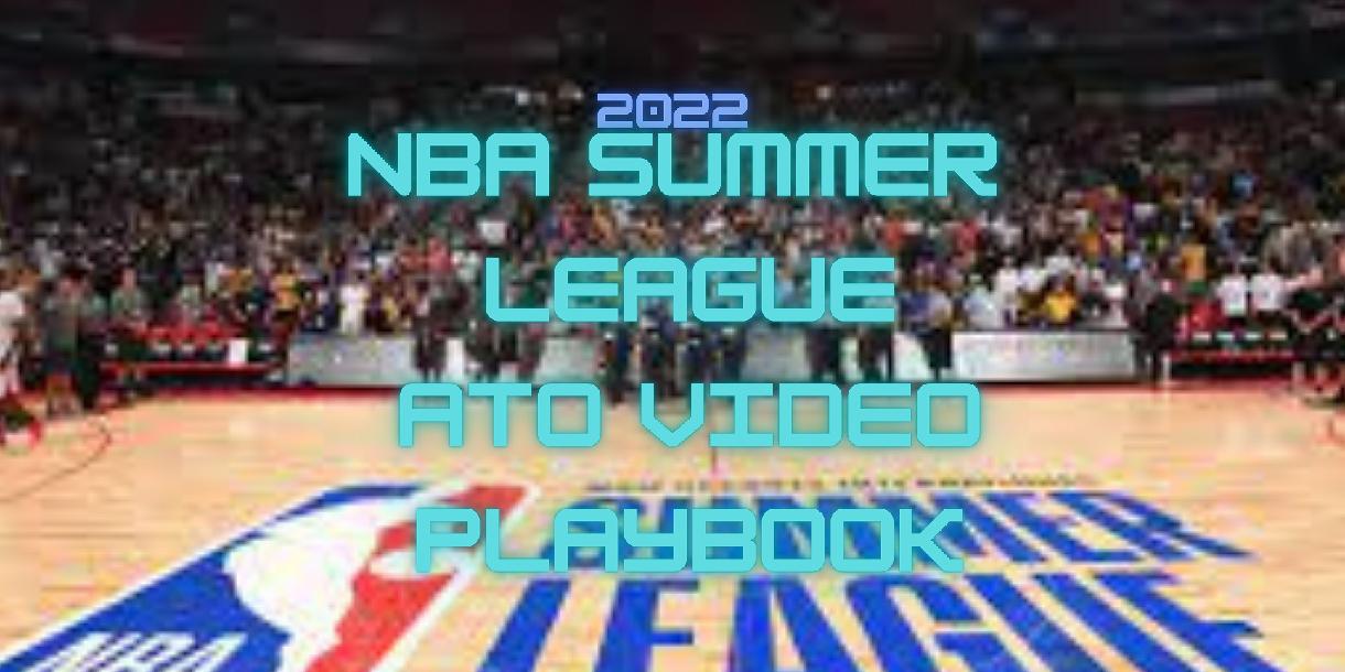 Top 80+ NBA Summer League ATOs (2022) Top 80+ NBA Summer League ATOs (2022)