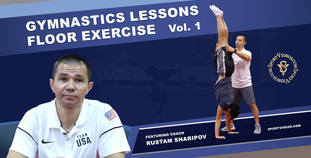 Gymnastics Lessons Vol. 1 Floor Exercise featuring Coach Rustam Sharipov Gymnastics Lessons Vol. 1 Floor Exercise featuring Coach Rustam Sharipov