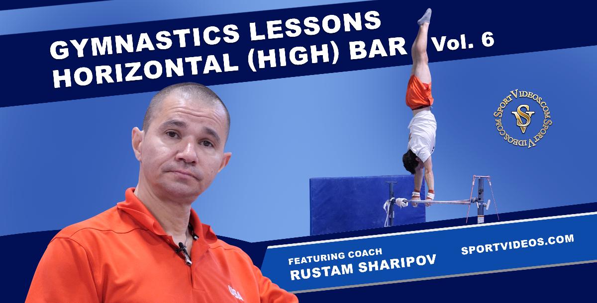 Gymnastics Lessons Vol. 6 - Horizontal Bar featuring Coach Rustam Sharipov Gymnastics Lessons Vol. 6 - Horizontal Bar featuring Coach Rustam Sharipov