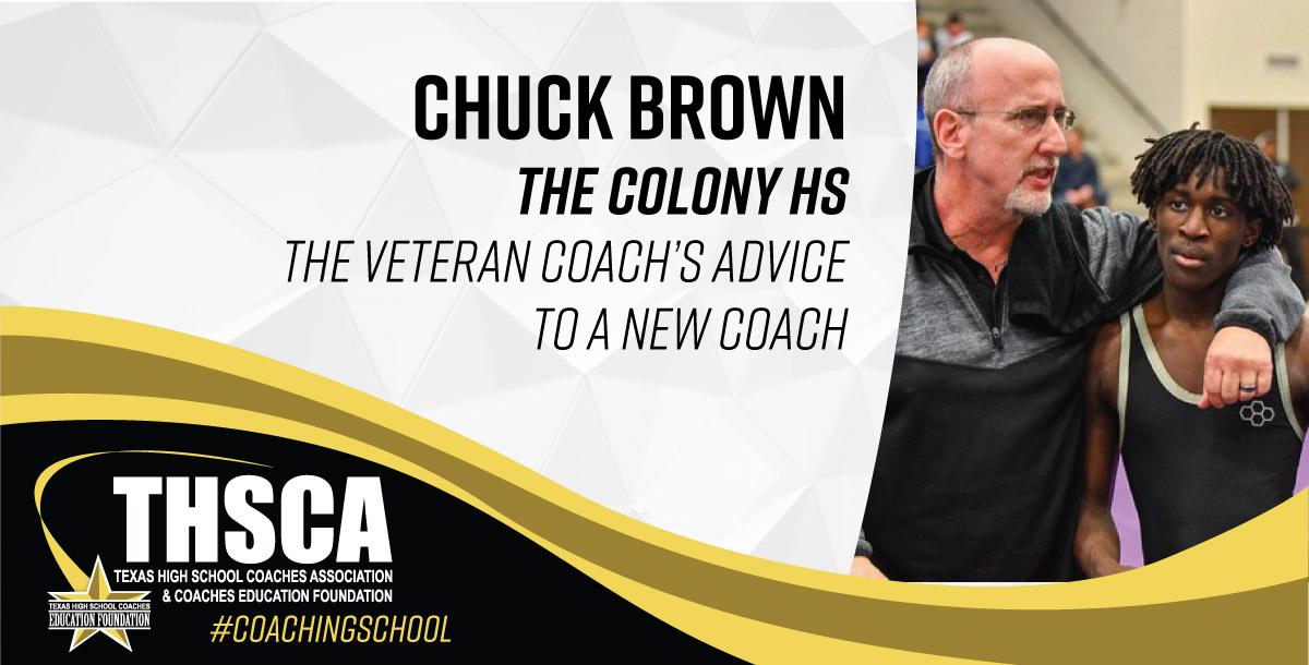 Chuck Brown - The Colony HS - WRESTLING - The Veteran Coach`s Advice Chuck Brown - The Colony HS - WRESTLING - The Veteran Coach`s Advice