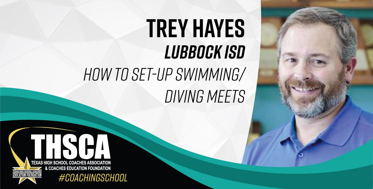 Trey Hayes - Lubbock ISD - How to Set-up a Swimming/Diving Meet Trey Hayes - Lubbock ISD - How to Set-up a Swimming/Diving Meet