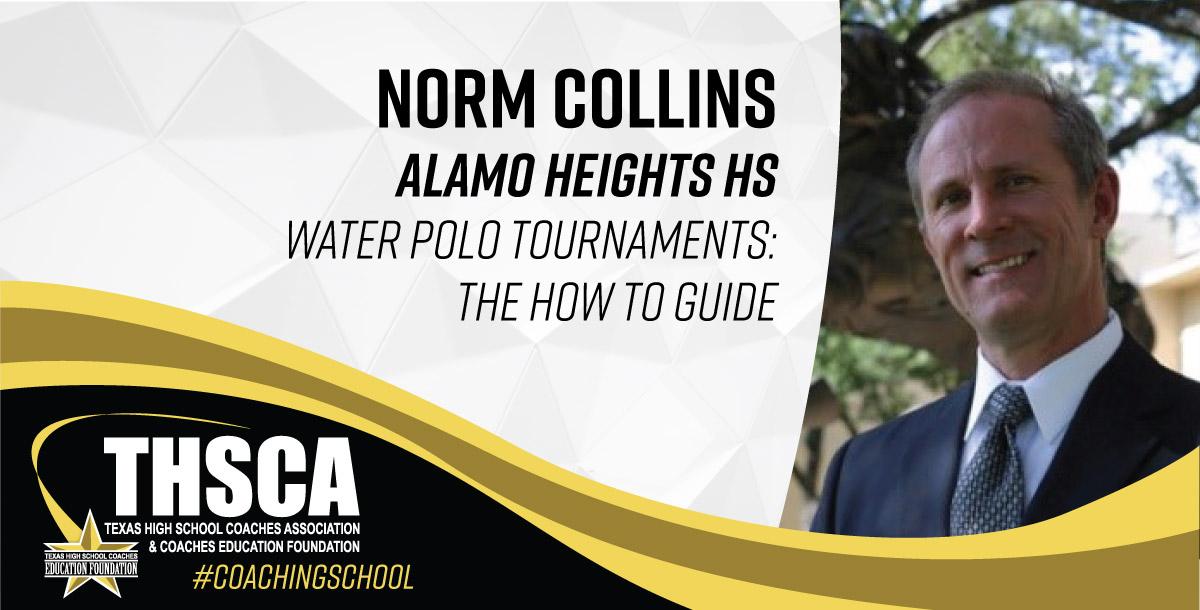 Norm Collins - Alamo Heights HS - WATER POLO Tournaments: How To Guide Norm Collins - Alamo Heights HS - WATER POLO Tournaments: How To Guide