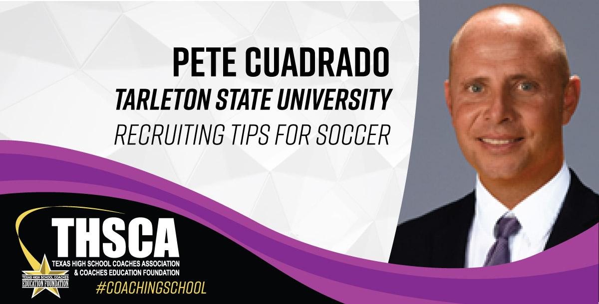 Pete Cuadrado - Tarleton State Univ. - Recruiting Tips for SOCCER Pete Cuadrado - Tarleton State Univ. - Recruiting Tips for SOCCER