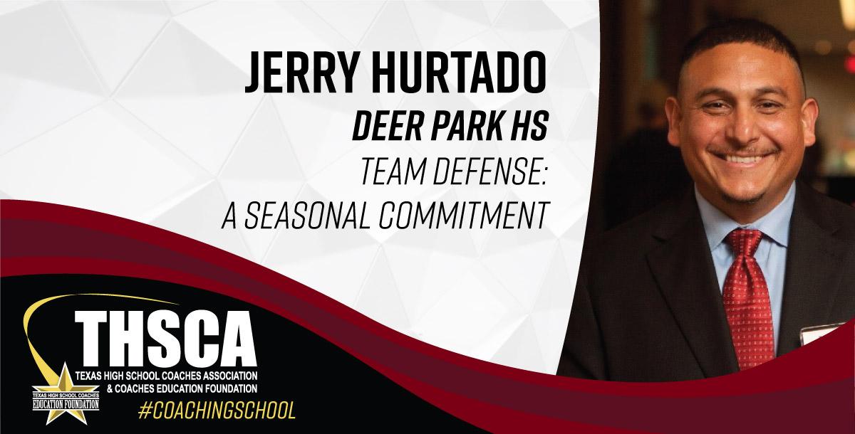 Jerry Hurtado - Deer Park HS - Team Defense: A Seasonal Commitment Jerry Hurtado - Deer Park HS - Team Defense: A Seasonal Commitment