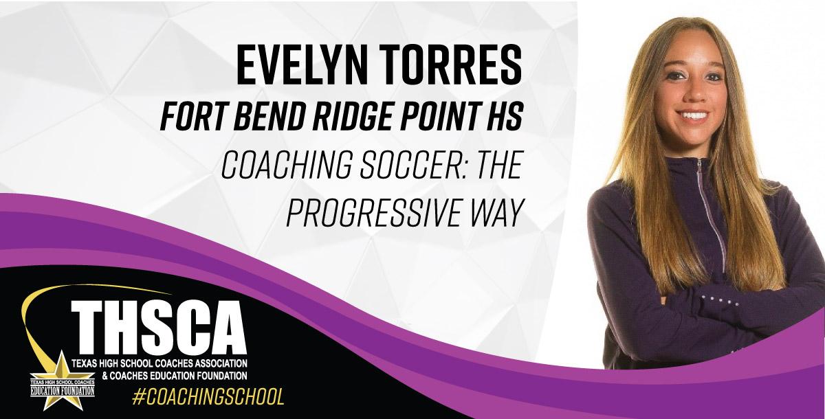 Evelyn Torres - Ridge Point HS - Coaching Soccer: The Progressive Way Evelyn Torres - Ridge Point HS - Coaching Soccer: The Progressive Way