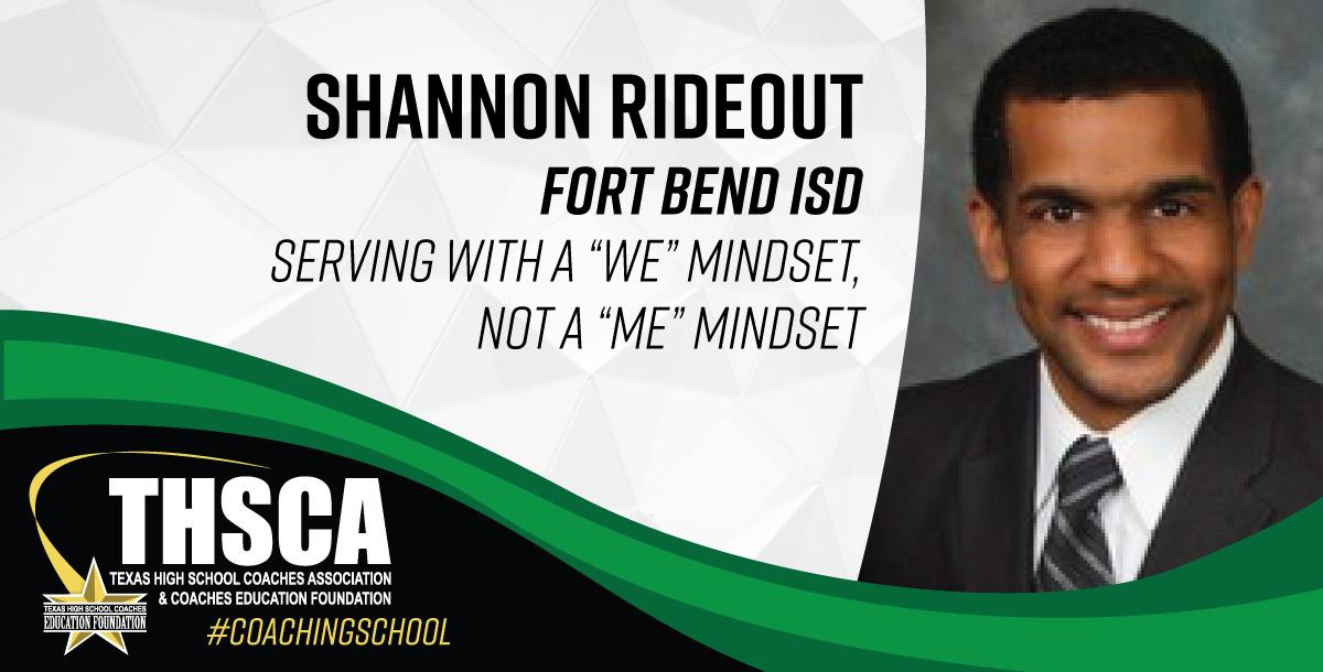 Shannon Rideout - Fort Bend ISD - Serving with a WE Mindset Shannon Rideout - Fort Bend ISD - Serving with a WE Mindset