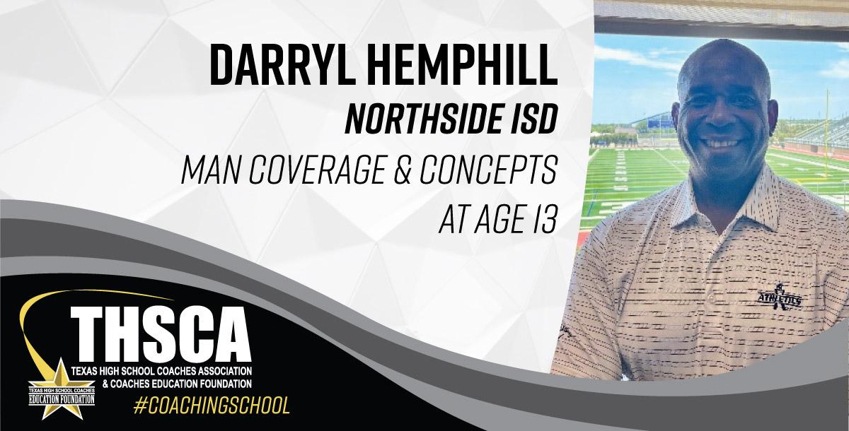 Darryl Hemphill - Northside ISD - Man to Man Coverage for 13 Year Olds Darryl Hemphill - Northside ISD - Man to Man Coverage for 13 Year Olds
