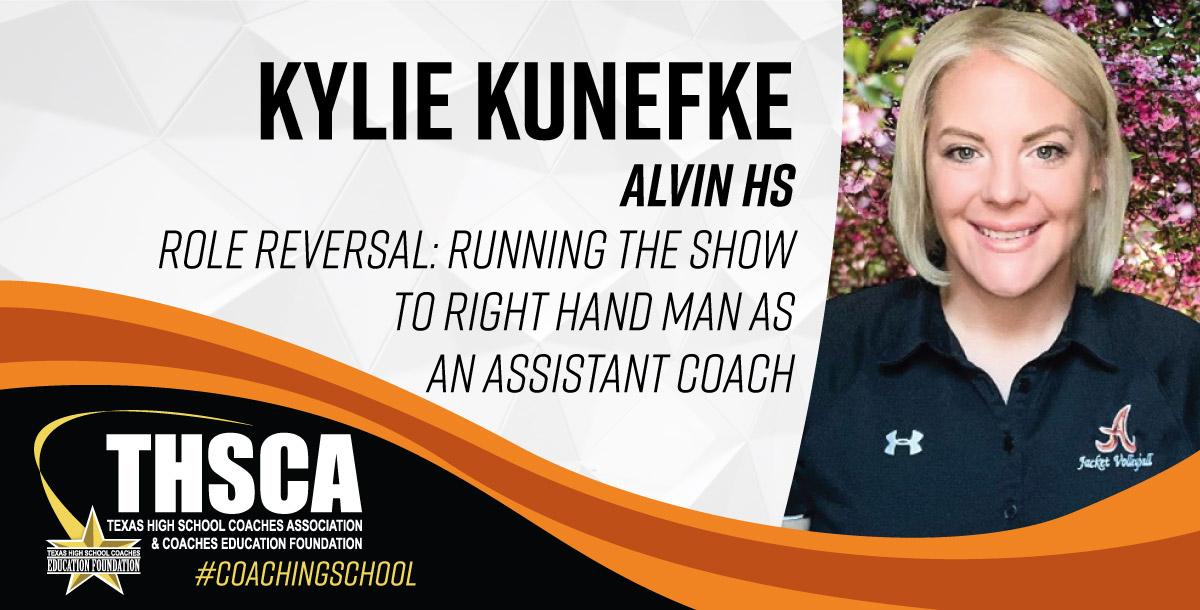 Kylie Kunefke - Alvin HS - Being a Better Assistant Coach Kylie Kunefke - Alvin HS - Being a Better Assistant Coach