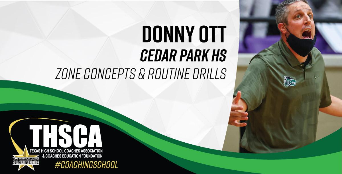 Donny Ott - Cedar Park HS - Zone Concepts & Routine Drills Donny Ott - Cedar Park HS - Zone Concepts & Routine Drills