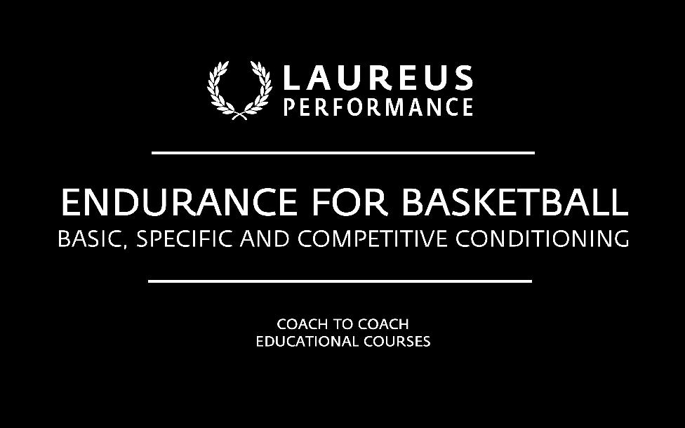 ENDURANCE FOR BASKETBALL: Basic, specific and competitive conditioning ENDURANCE FOR BASKETBALL: Basic, specific and competitive conditioning
