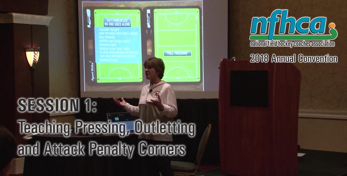 Session 1: Teaching Pressing, Outletting and Attack Penalty Corners #NFHCA2018 Session 1: Teaching Pressing, Outletting and Attack Penalty Corners #NFHCA2018