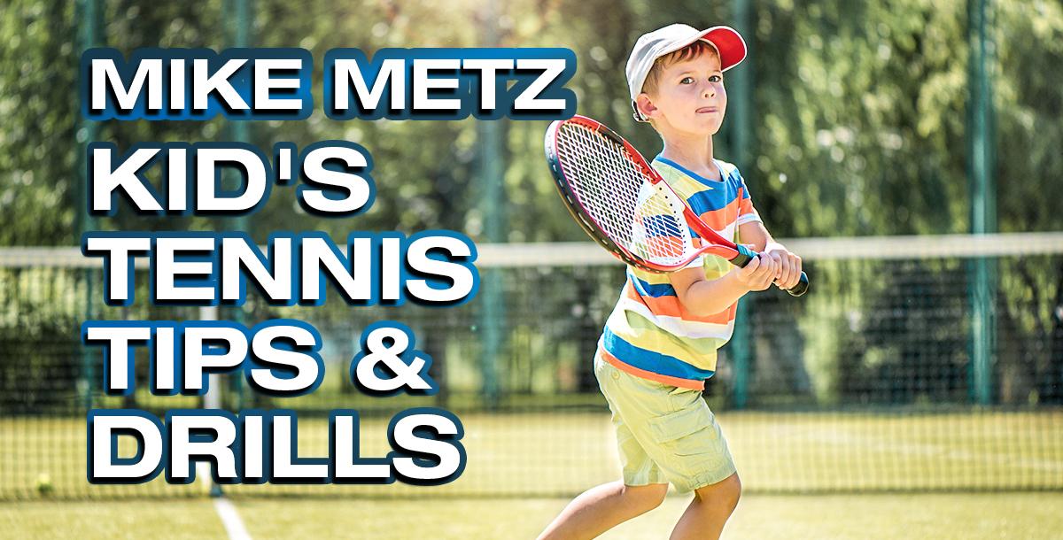 Kids Tennis Tips & Drills Kids Tennis Tips & Drills