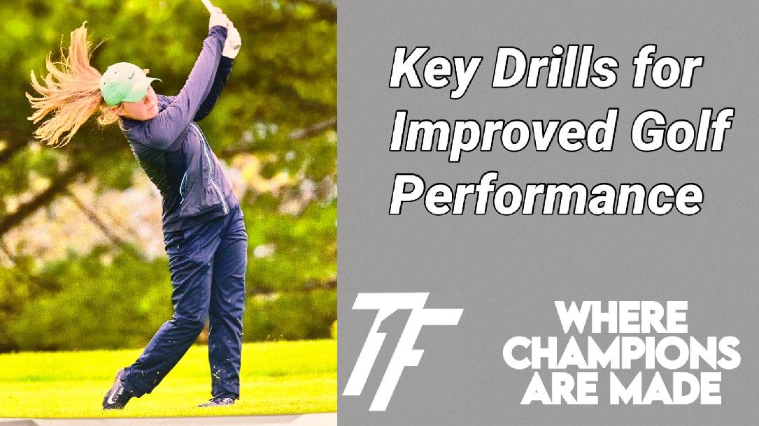 Key Drills for Improved Golf Performance Key Drills for Improved Golf Performance