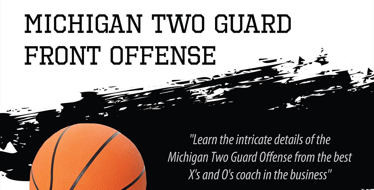 Michigan Two Guard Front Offense - John Beilein Playbook Michigan Two Guard Front Offense - John Beilein Playbook