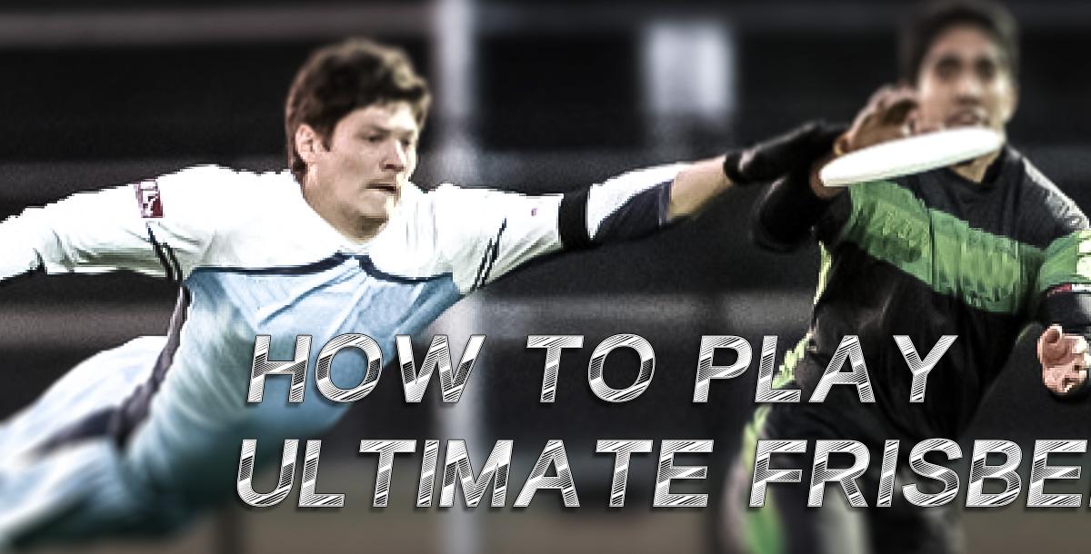 How to Play Ultimate Frisbee How to Play Ultimate Frisbee