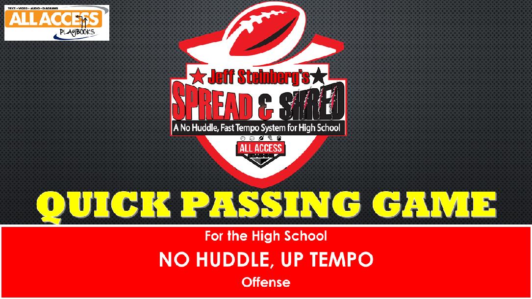 Quick Passing Game for No Huddle Offense Quick Passing Game for No Huddle Offense