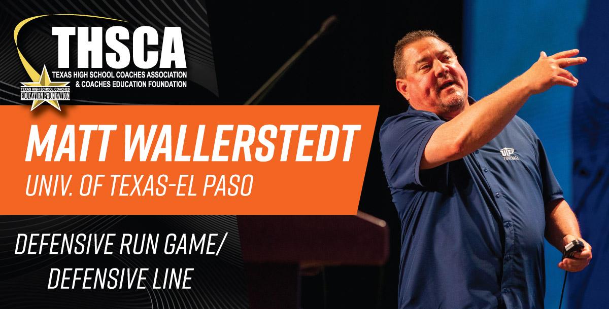 Matt Wallerstedt - UTEP - Defensive Run Game/Defensive Line Matt Wallerstedt - UTEP - Defensive Run Game/Defensive Line
