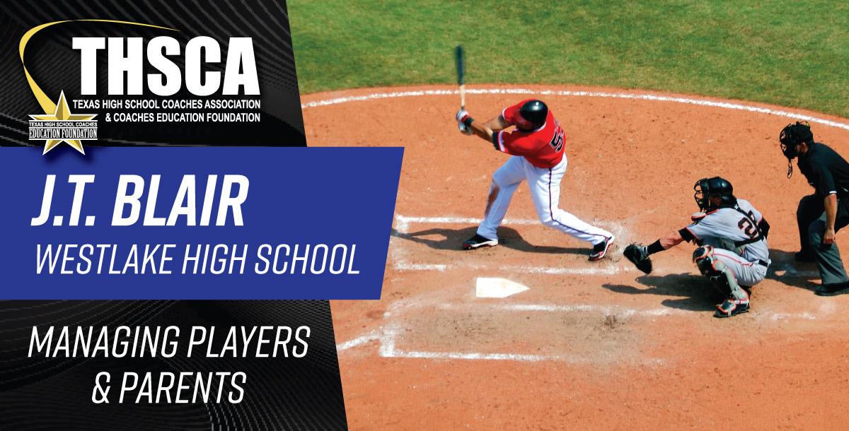 J.T. Blair - Westlake HS - Managing Players & Parent in Today`s Landscape J.T. Blair - Westlake HS - Managing Players & Parent in Today`s Landscape