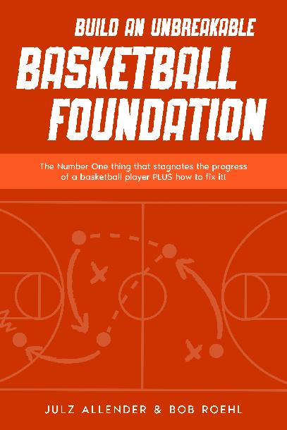 Build an Unbreakable Basketball Foundation Build an Unbreakable Basketball Foundation