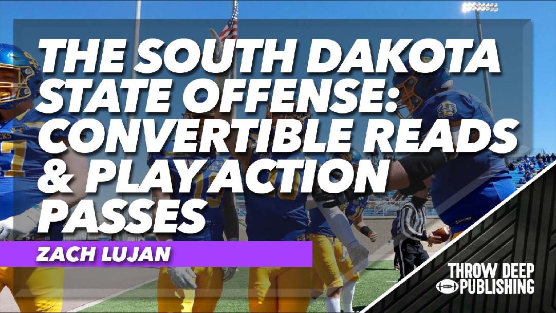 The South Dakota State Offense: Convertible Reads & Play Action Passes The South Dakota State Offense: Convertible Reads & Play Action Passes
