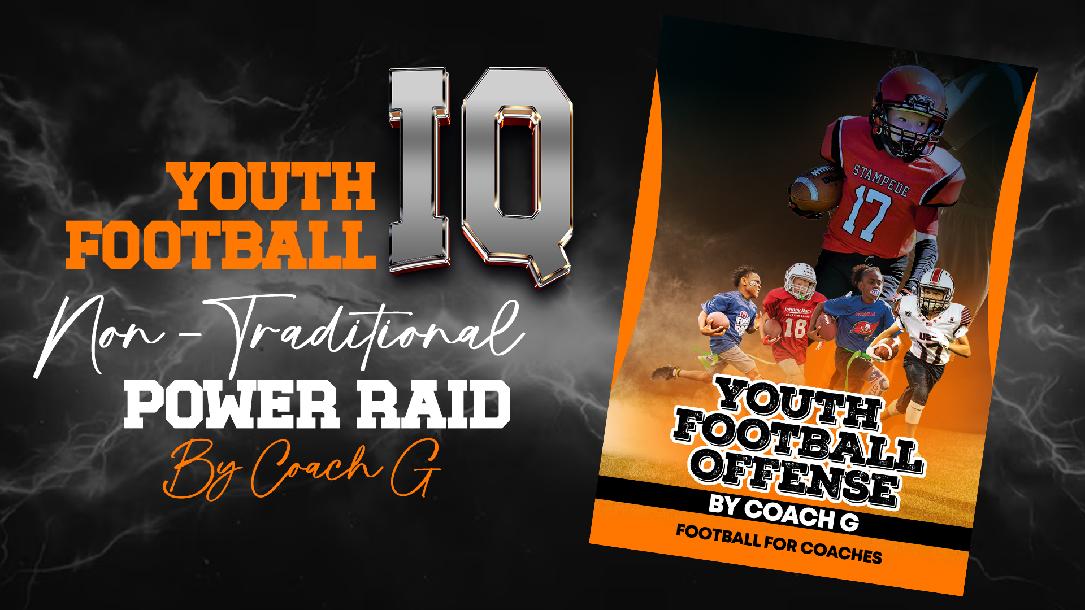 Youth Football Offense: Non-Traditional Power Raid Youth Football Offense: Non-Traditional Power Raid